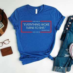 Donald Trump Everything Woke Turns To Shit Unisex T Shirt